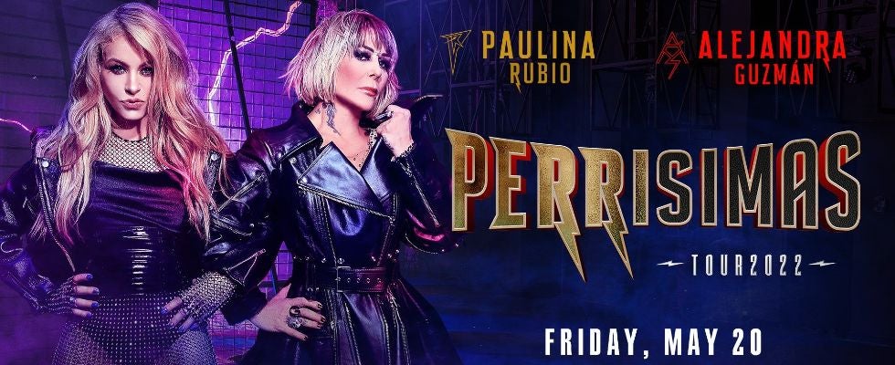 PerrÍsimas” US Tour 2022 - Alejandra Guzmán & Paulina Rubio